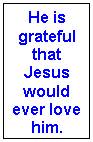 He Is Grateful